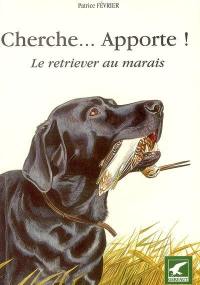 Cherche... apporte : le retriever au marais