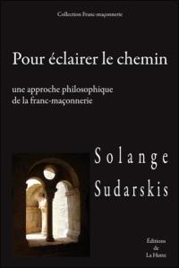 Pour éclairer le chemin : une approche philosophique de la franc-maçonnerie