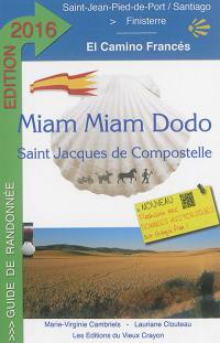 Miam miam dodo : camino francés, section espagnole du chemin de Compostelle, de Saint-Jean-Pied-de-Port à Santiago & le chemin vers Finisterre : avec indication des hébergements adaptés aux personnes à mobilité réduite