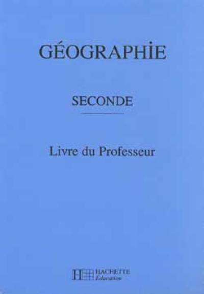 Géographie, 2e : livre du professeur