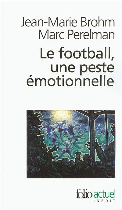 Le football, une peste émotionnelle : la barbarie des stades