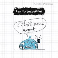 Les conjugouillons. Vol. 7. C'était mieux avant