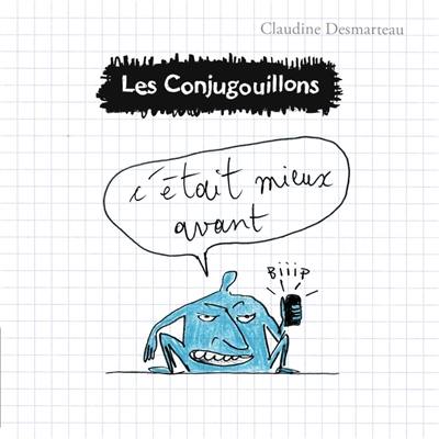 Les conjugouillons. Vol. 7. C'était mieux avant