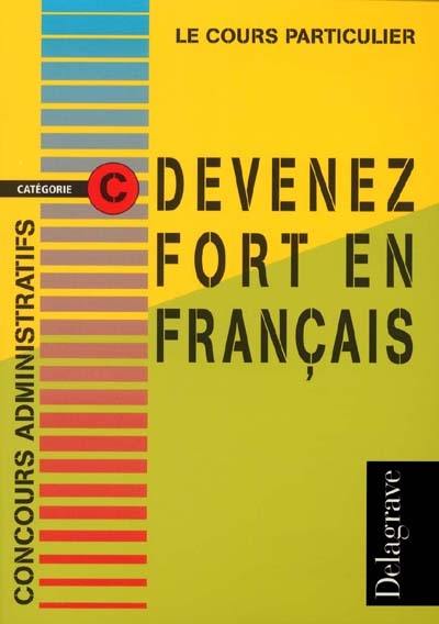 Devenez fort en français : concours administratifs, catégorie C