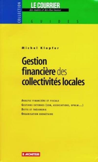 Gestion financière des collectivités locales : analyse financière et fiscale, gestions externes (SEM, associations, OPHLM), dette et trésorerie, organisation budgétaire