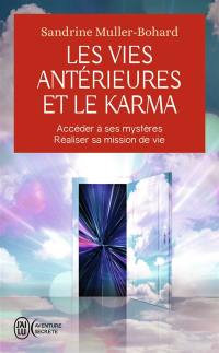 Les vies antérieures et le karma : accéder à ses mystères, réaliser sa mission de vie