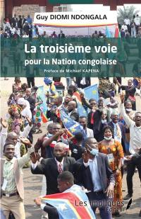 La troisième voie pour la nation congolaise