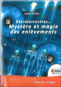 Extraterrestres... mystère et magie des enlèvements