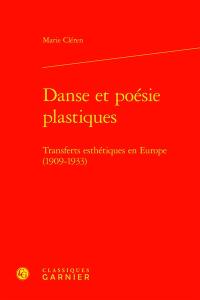 Danse et poésie plastiques : transferts esthétiques en Europe (1909-1933)