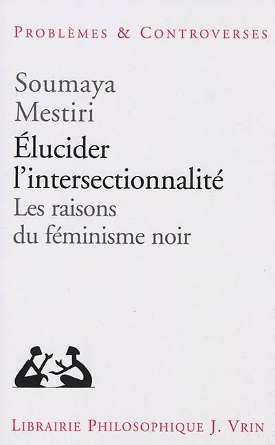 Elucider l'intersectionnalité : les raisons du féminisme noir