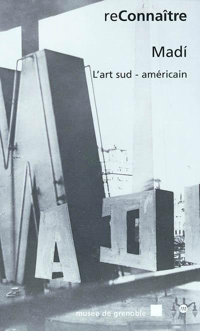 Madi, l'art sud-américain : exposition, Musée de Grenoble, 1er juin-25 août 2002