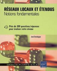 Réseaux locaux et étendus : notions fondamentales : près de 500 questions-réponses pour évaluer votre niveau