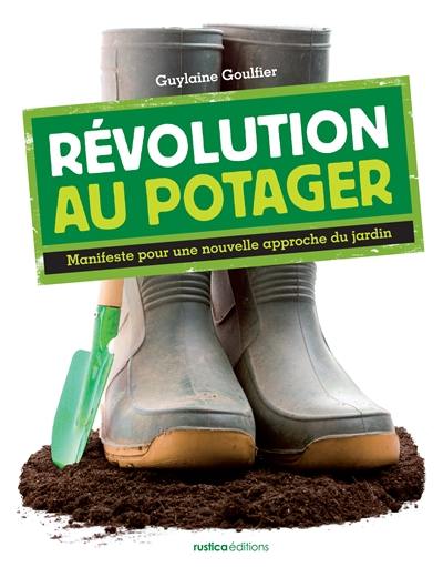 Révolution au potager : manifeste pour une nouvelle approche du jardin