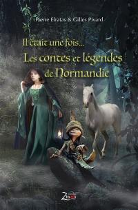 Il était une fois... Les contes et légendes de Normandie