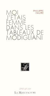 Moi j'étais femme dans les tableaux de Modigliani