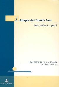 L'Afrique des Grands Lacs : des conflits à la paix ?