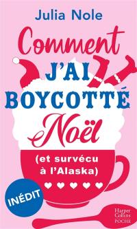 Comment j'ai boycotté Noël (et survécu à l'Alaska)