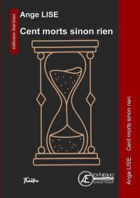 Cent morts sinon rien : comédie funèbre