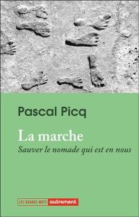 La marche : sauver le nomade qui est en nous