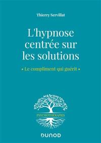 L'hypnose centrée sur les solutions : le compliment qui guérit