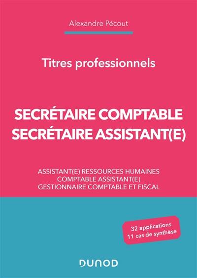 Secrétaire comptable, secrétaire assistant(e) : assistant(e) ressources humaines, comptable assistant(e), gestionnaire comptable et fiscal : titres professionnels