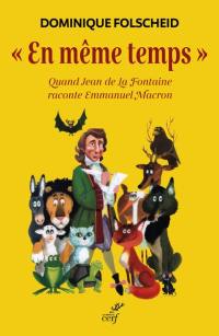 En même temps : quand Jean de La Fontaine raconte Emmanuel Macron