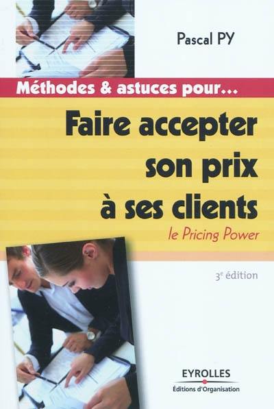 Faire accepter son prix à ses clients : le pricing power