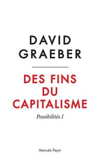 Des fins du capitalisme. Vol. 1. Possibilités