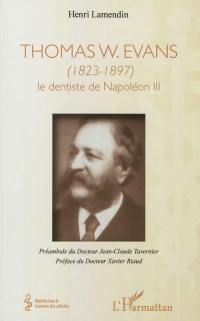 Thomas W. Evans, 1823-1897 : le dentiste de Napoléon III