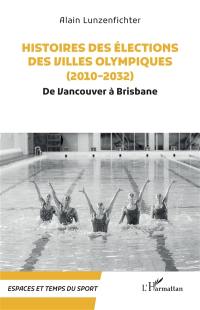 Histoire des élections des villes olympiques. 2010-2032 : de Vancouver à Brisbane