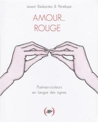 Amour... rouge : poèmes-couleurs en langue des signes