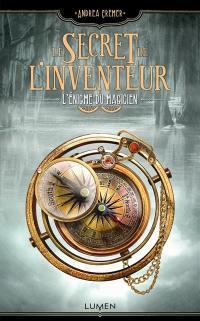 Le secret de l'inventeur. Vol. 2. L'énigme du magicien