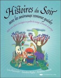 Histoires du soir avec les animaux comme guides : aider votre enfant à développer ses qualités de courage, de ténacité, de partage...