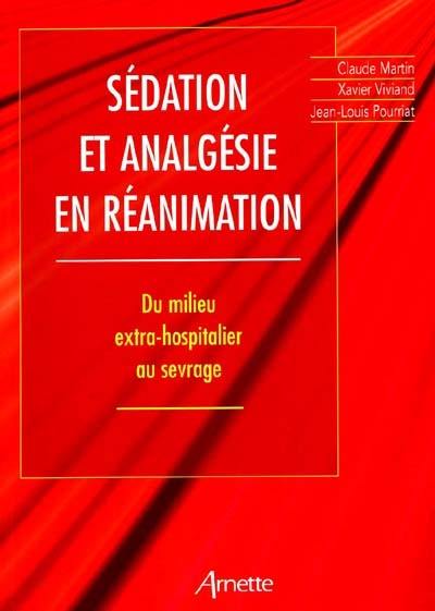 Analgésie et sédation en réanimation : du milieu extra-hospitalier au sevrage