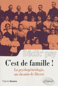 C'est de la famille ! : la psychogénéalogie, un chemin vers la liberté