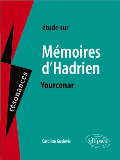 Etude sur Marguerite Yourcenar, Mémoires d'Adrien : épreuves de français