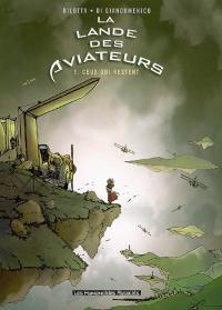 La lande des aviateurs. Vol. 1. Ceux qui restent