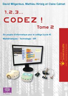 1, 2, 3... codez !. Vol. 2. Six projets d'informatique pour le collège (cycle 4) : mathématiques, technologie, EPI