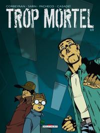 Trop mortel. Vol. 1