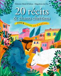 20 récits et chants chrétiens pour vivre le carême