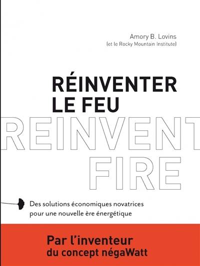 Réinventer le feu : des solutions économiques novatrices pour une nouvelle ère énergétique. Reinvent fire