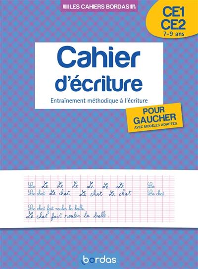 Cahier d'écriture, CE1-CE2, 7-9 ans : entraînement méthodique à l'écriture, pour gaucher, avec modèles adaptés