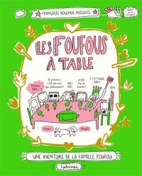 Une aventure de la famille Foufou. Vol. 1. Les Foufous à table