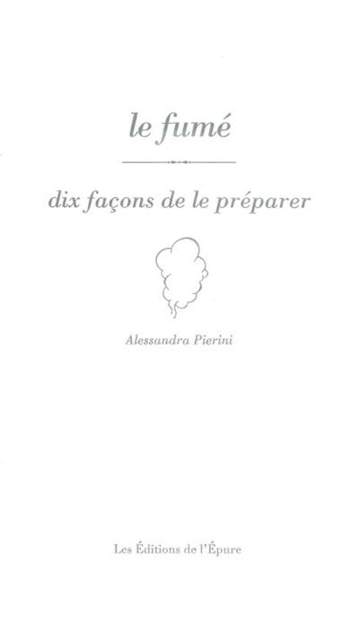 Le fumé : dix façons de le préparer