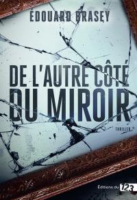 De l'autre côté du miroir : thriller