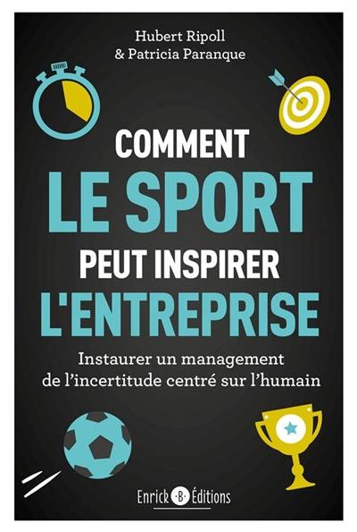 Comment le sport peut inspirer l'entreprise : instaurer un management de l'incertitude centré sur l'humain