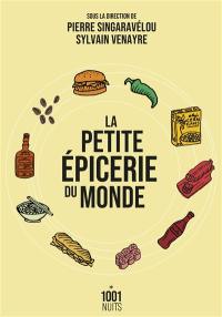 La petite épicerie du monde : la mondialisation par les produits alimentaires du XVIIIe siècle à nos jours