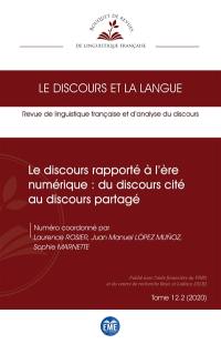 Discours et la langue (Le), n° 12-2. Le discours rapporté à l'ère numérique : du discours cité au discours partagé