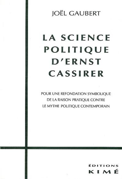 La science politique d'Ernst Cassirer : pour une refondation symbolique de la raison pratique contre le mythe politique contemporain