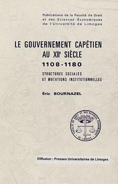 Le gouvernement capétien au XIIe siècle : 1108-1180 : structures sociales et mutations institutionnelles